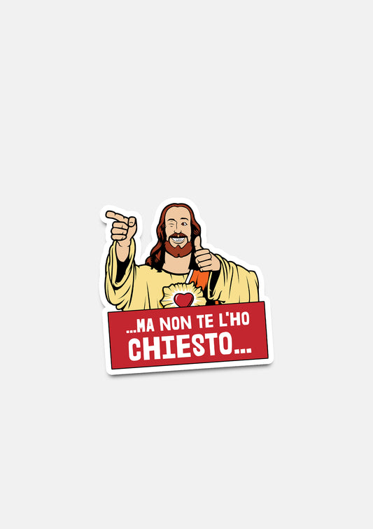 sticker Adesivo- cristo ma non te l ho chiesto