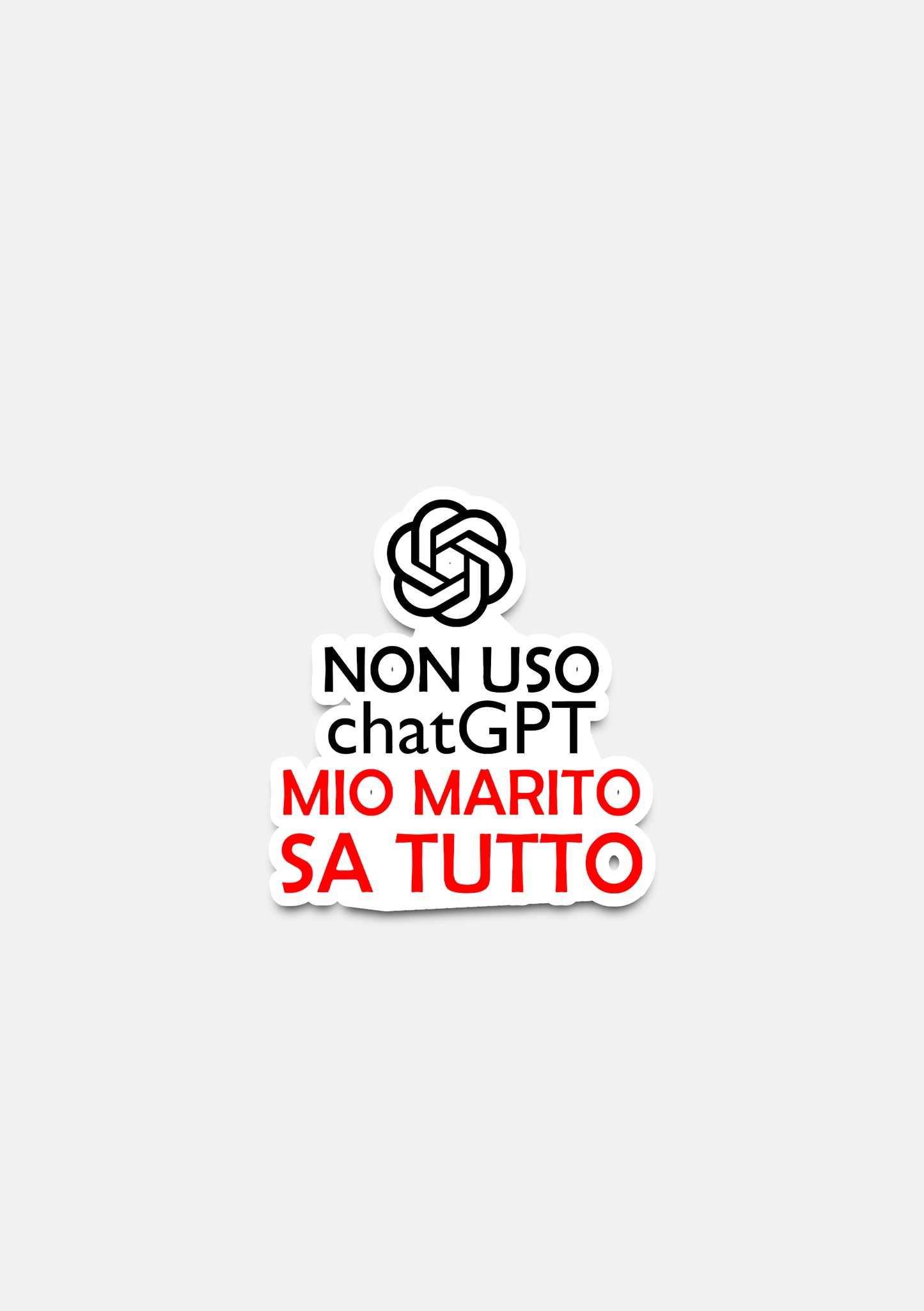 sticker Adesivo- non uso chat gpt mio marito sa tuitto