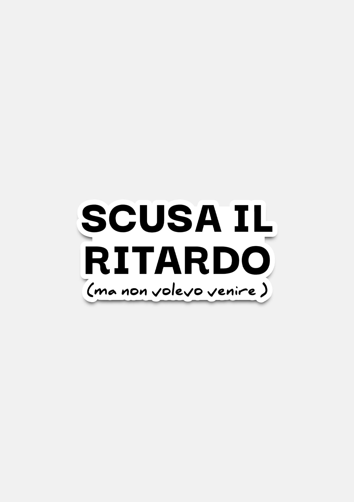 sticker Adesivo-scusa il ritardo ma non volevo venire