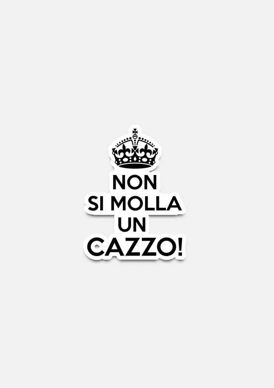sticker Adesivo- non si molla un cazzo