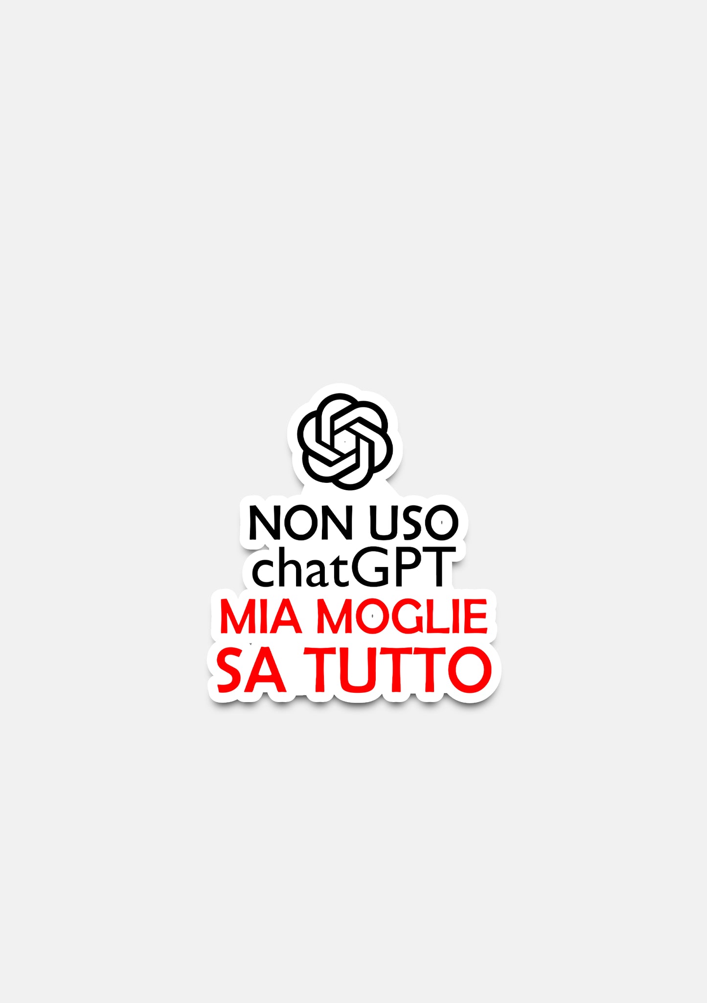 sticker Adesivo- non uso chat gpt mia moglie sa tutto