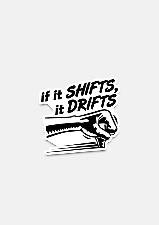 sticker Adesivo- if it shift it drifts